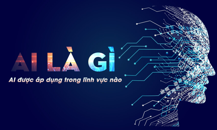 Trí tuệ nhân tạo AI là gì? Tìm hiểu bên dưới nhé